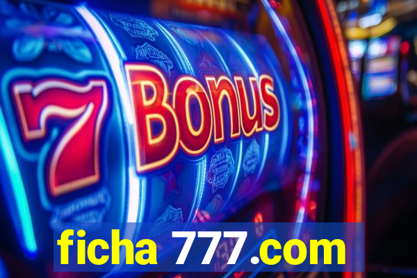 ficha 777.com